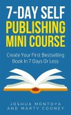 7-Day Publishing Minicourse: Create Your First Bestelling Book In 7 Days Or Less (eBook, ePUB)