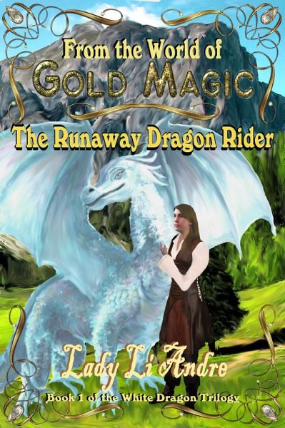 The Runaway Dragonrider: Book 1 of the White Dragon Trilogy from the World of Gold Magic (eBook, ePUB)