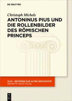 Antoninus Pius und die Rollenbilder des römischen Princeps - Michels, Christoph