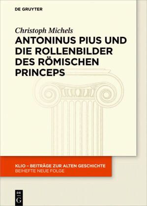 Antoninus Pius und die Rollenbilder des römischen Princeps Antoninus Pius und die Rollenbilder des römischen Princeps
