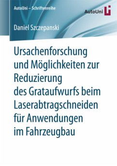 Ursachenforschung und Möglichkeiten zur Reduzierung des Grataufwurfs beim Laserabtragschneiden für Anwendungen im Fahrze - Szczepanski, Daniel