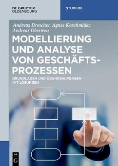 Modellierung und Analyse von Geschäftsprozessen (eBook, PDF) - Drescher, Andreas; Koschmider, Agnes; Oberweis, Andreas