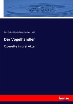 Der Vogelhändler - Zeller, Carl;West, Moritz;Held, Ludwig