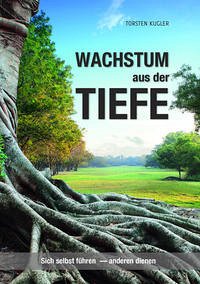 Wachstum aus der Tiefe - Kugler, Torsten