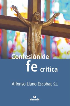 Confesio´n de una fe cri´tica (eBook, ePUB) - Llano Escobar S. J., Alfonso
