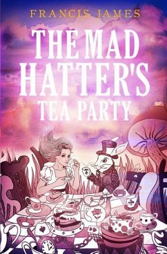 The Mad Hatters' Tea Party - James, Francis