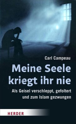 Meine Seele kriegt ihr nie (eBook, ePUB) - Campeau, Carl