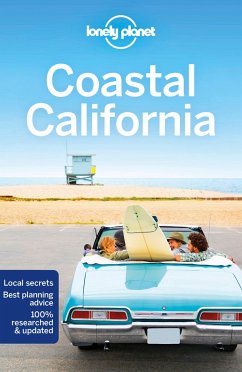 Lonely Planet Coastal California - Lonely Planet; Quintero, Josephine; Cavalieri, Nate; Atkinson, Brett; Bender, Andrew; Benson, Sara; Bing, Alison; Bonetto, Cristian; Bremner, Jade; Harrell, Ashley