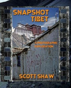 Snapshot Tibet: A Photographic Exploration - Shaw, Scott