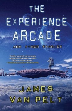 The Experience Arcade and Other Stories - Pelt, James Van
