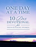 One Day At a Time 10 Day Devotional for Teens and Young Women (eBook, ePUB) One Day At a Time 10 Day Devotional for Teens and Young Women (eBook, ePUB)
