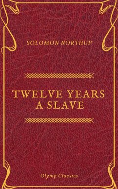 Twelve Years a Slave (Olymp Classics) (eBook, ePUB) - Northup, Solomon; Classics, Olymp