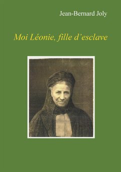 Moi Léonie fille d'esclave (eBook, ePUB) - Joly, Jean Bernard