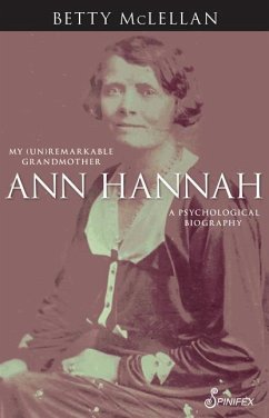 Ann Hannah, My (Un)Remarkable Grandmother: A Psychological Biography - McLellan, Betty