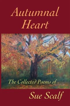 Autumnal Heart: The Collected Poems of Sue Scalf - Scalf, Sue