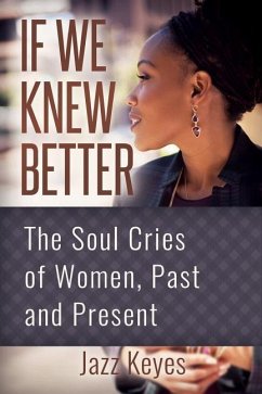 If We Knew Better: The Soul Cries of Women, Past and Present - Keyes, Jazz