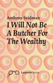 I Will Not Be a Butcher for the Wealthy