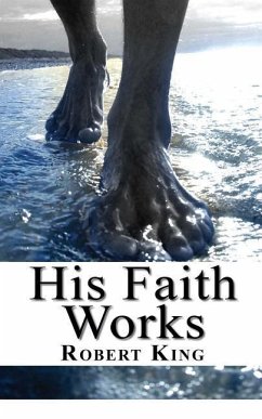 His Faith Works - King, Robert
