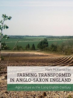 Farming Transformed in Anglo-Saxon England: Agriculture in the Long Eighth Century - McKerracher, Mark