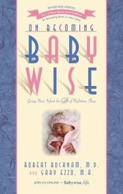 On Becoming Babywise: Giving Your Infant the Gift of Nighttime Sleep - Bucknam, Dr Robert