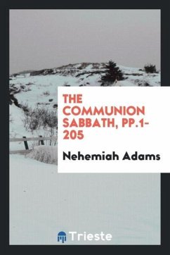 The Communion Sabbath, pp.1-205 - Adams, Nehemiah