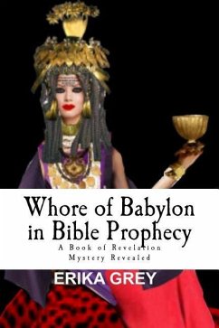 Whore of Babylon in Bible Prophecy - Grey, Erika