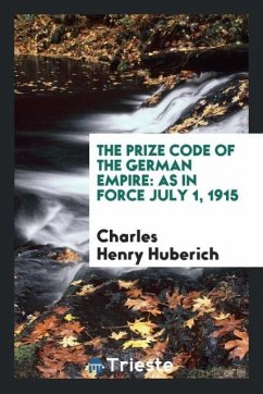 The Prize Code of the German Empire - Huberich, Charles Henry
