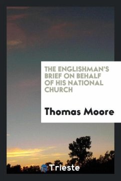 The Englishman's Brief on Behalf of His National Church - Moore, Thomas