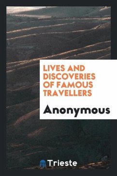 Lives and Discoveries of Famous Travellers - Anonymous