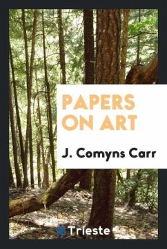 Papers on Art - Carr, J. Comyns