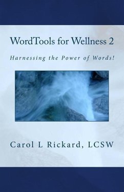 WordTools for Wellness 2: Harnessing the Power of Words! - Rickard, Carol L.