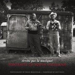 Arrete Pas La Musique!: Portraits of South Louisiana - Waagenaar, Emile