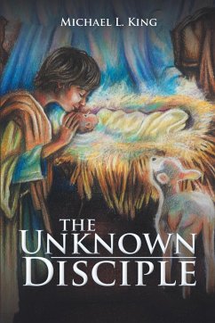 The Unknown Disciple - King, Michael L.