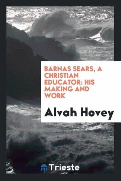Barnas Sears, a Christian Educator - Hovey, Alvah