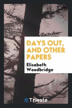 Days Out, and Other Papers - Woodbridge, Elisabeth