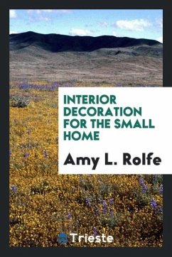 Interior Decoration for the Small Home - Rolfe, Amy L.