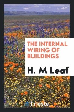 The Internal Wiring of Buildings - Leaf, H. M