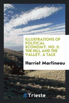 Illustrations of Political Economy. No. II. The Hill and the Valley. A Tale - Martineau, Harriet