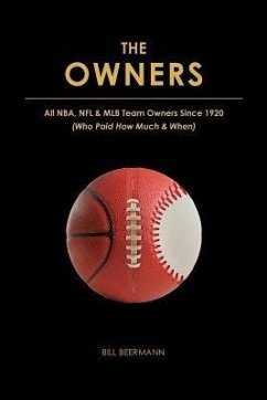 The OWNERS - All NBA, NFL & MLB Team Owners Since 1920 (eBook, ePUB) - Beermann, Bill