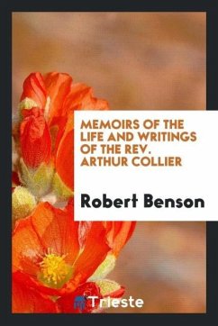 Memoirs of the Life and Writings of the Rev. Arthur Collier