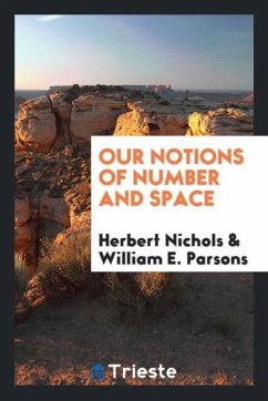 Our Notions of Number and Space - Nichols, Herbert; Parsons, William E.