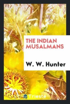 The Indian Musalmans - Hunter, W. W.