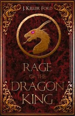 Rage of the Dragon King - Ford, J Keller