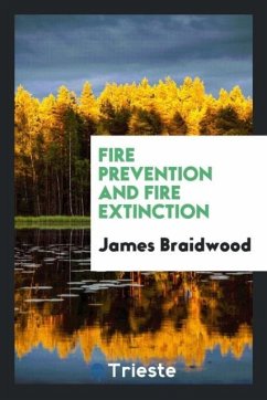 Fire Prevention and Fire Extinction - Braidwood, James