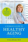 A Woman's Guide to Healthy Aging: 7 Proven Ways to Keep You Vibrant, Happy & Strong