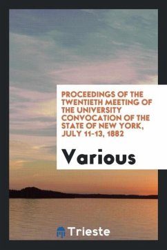 Proceedings of the Twentieth Meeting of the University Convocation of the State of New York, July 11-13, 1882