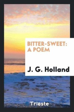 Bitter-Sweet - Holland, J. G.