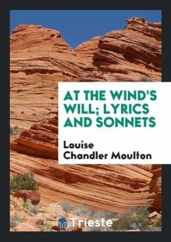 At the Wind's Will; Lyrics and Sonnets - Moulton, Louise Chandler