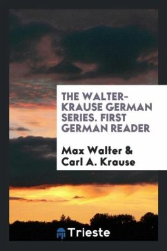 The Walter-Krause German Series. First German Reader - Walter, Max; Krause, Carl A.