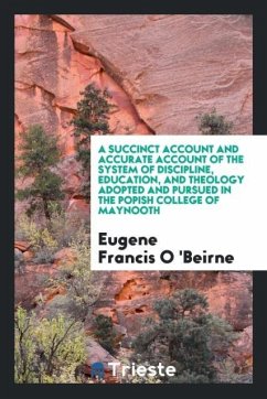 A Succinct Account and Accurate Account of the System of Discipline, Education, and Theology Adopted and Pursued in the Popish College of Maynooth